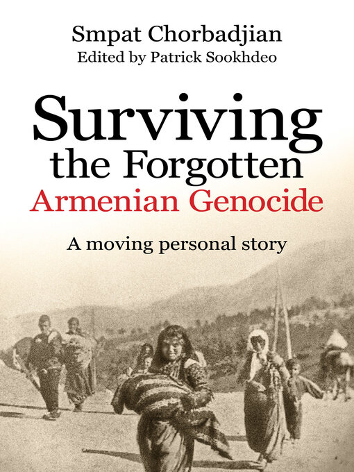 Title details for Surviving the Forgotten Armenian Genocide: a Moving Personal Story by Smpat Chorbadjian - Available